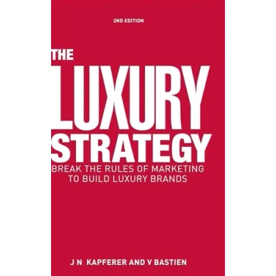 Abbildung von the Luxury Strategy: Break Rules of Marketing to Build Brands