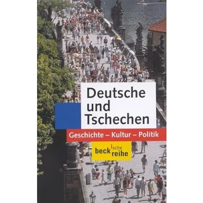 Abbildung von Deutsche und Tschechen: Geschichte Kultur Politik
