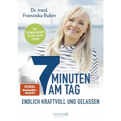Abbildung von 7 Minuten am Tag endlich kraftvoll und gelassen: Was die Seele stark macht! Eine stabile Psyche in nur das erprobte, ganzheitliche Erfolgsprogramm