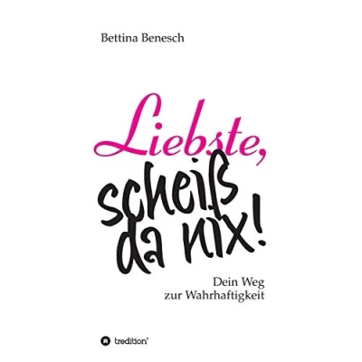 Abbildung von Liebste, scheiß da nix!: Wie Frauen lernen, ihren eigenen Weg zu gehen. Mit zahlreichen Übungen und Inspirationen für den Alltag.