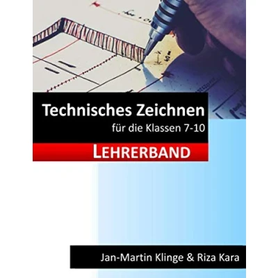 Abbildung von Technisches Zeichnen: für die Klassen 7 10 (Lehrerband) (Arbeitslehre unterrichten, Band 5)