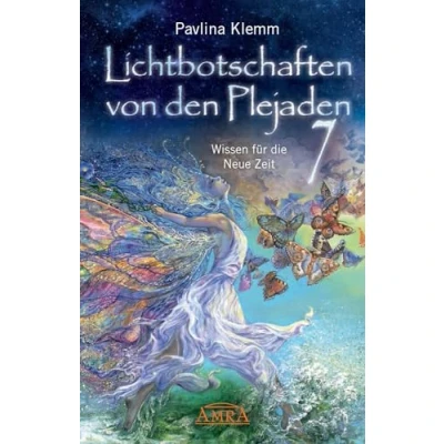 Abbildung von Lichtbotschaften von den Plejaden Band 7: Wissen für die Neue Zeit (Pavlina Klemms Plejadenbücher)