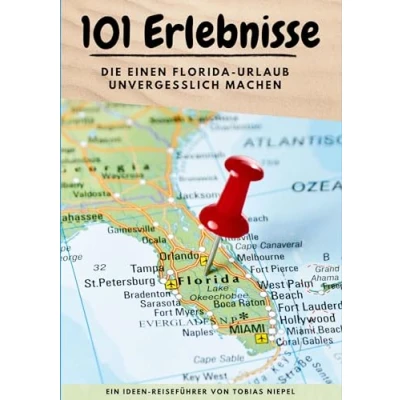 Abbildung von 101 Erlebnisse, die einen Florida Urlaub unvergesslich machen: Ein Ideen Reiseführer