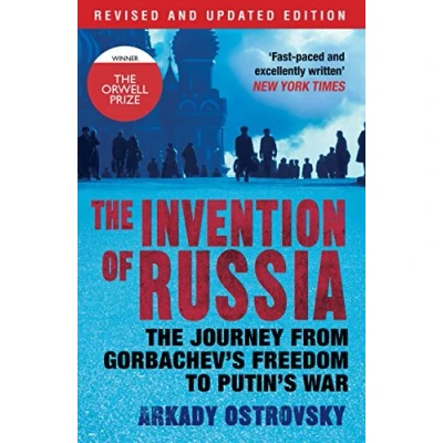 Abbildung von The Invention of Russia: Journey from Gorbachev&#039;s Freedom to Putin&#039;s War