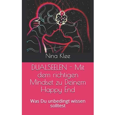 Abbildung von DUALSEELEN Mit dem richtigen Mindset zu Deinem Happy End: Was Du unbedingt wissen solltest