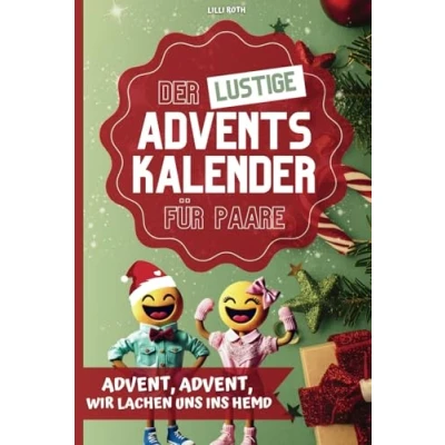 Abbildung von Der lustige Adventskalender für Paare. Advent, wir lachen uns ins Hemd. 24 Tage voller spaßigen Herausforderungen, Witzen und unvergesslichen Erlebnissen.