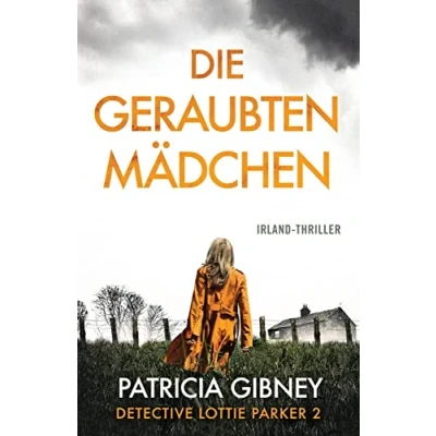 Abbildung von Die geraubten Mädchen: Irland Thriller (Detective Lottie Parker, Band 2)