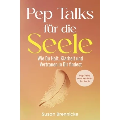 Abbildung von Pep Talks für die Seele: Wie Du Halt, Klarheit und Vertrauen in Dir findest