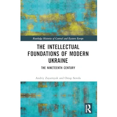 Abbildung von The Intellectual Foundations of Modern Ukraine: Nineteenth Century (Routledge Histories Central and Eastern Europe)