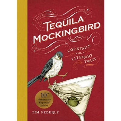 Abbildung von Tequila Mockingbird (10th Anniversary Expanded Edition): Cocktails with a Literary Twist