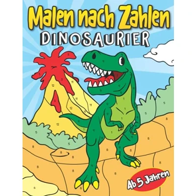 Abbildung von Malen nach Zahlen Dinosaurier Ab 5 Jahren: Tolles Dino Malbuch für Kinder Entspanntes Ausmalen Jungen und Mädchen