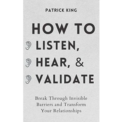 Abbildung von How to Listen, Hear, and Validate: Break Through Invisible Barriers Transform Your Relationships