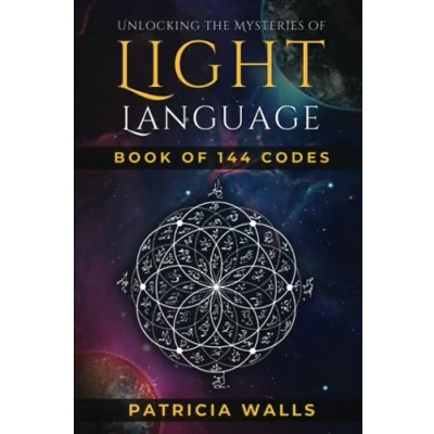 Abbildung von Unlocking The Mysteries of Light Language: Book 144 Codes