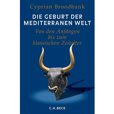 Abbildung von Die Geburt der mediterranen Welt: Von den Anfängen bis zum klassischen Zeitalter