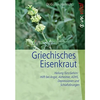 Abbildung von Griechisches Eisenkraut: Heilung fürs Gehirn: Hilft bei Angst, Alzheimer, ADHS, Depressionen und Schlafstörungen (vak vital)