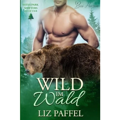 Abbildung von Wild im Wald: Ein paranormaler, romantischer Shifter Liebesroman (Die von Estes Park, Band 4)