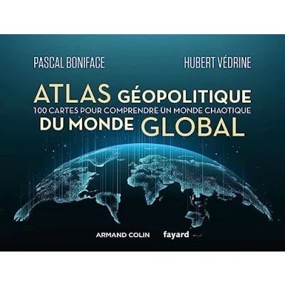 Abbildung von Atlas géopolitique du monde global: 100 cartes pour comprendre un chaotique