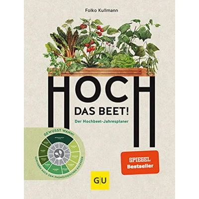 Abbildung von Hoch das Beet!: Der Hochbeet Jahresplaner. Gewusst wann! Gärtnern nach dem phänologischen Kalender (GU Hochbeete)