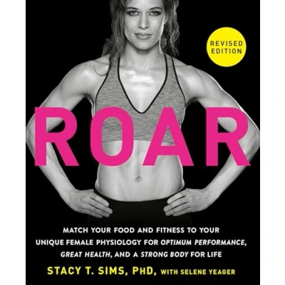 Abbildung von ROAR, Revised Edition: Match Your Food and Fitness to Unique Female Physiology for Optimum Performance, Great Health, a Strong Body Life