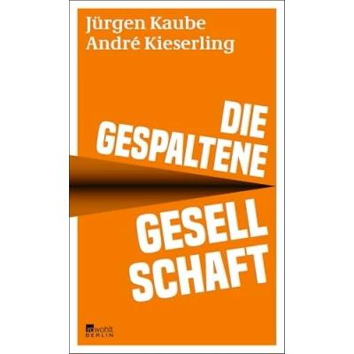Abbildung von Die gespaltene Gesellschaft: Nominiert für den Deutschen Wirtschaftsbuchpreis 2023