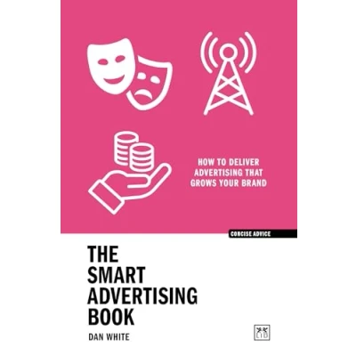 Abbildung von The Smart advertising Book: How to deliver that grows your brand (Concise Advice)