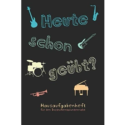 Abbildung von Heute schon geübt? Hausaufgabenheft für den Instrumentalunterricht: Notizbuch Notenheft Musikschule Musikunterricht I Geschenk ... mit 100 Seiten inkl. Notenlinien und Übeplan