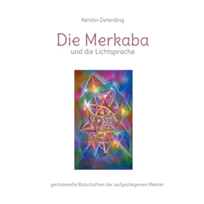 Abbildung von die Merkaba und Lichtsprache: gechannelte Botschaften der aufgestiegenen Meister
