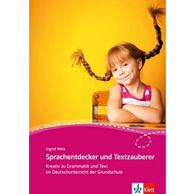 Abbildung von Sprachentdecker und Textzauberer: Kreativ zu Grammatik Text im Deutschunterricht der Grundschule
