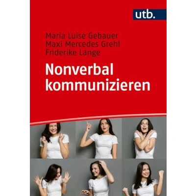 Abbildung von Nonverbal kommunizieren: Körperausdruck in Studium und Beruf erfolgreich einsetzen