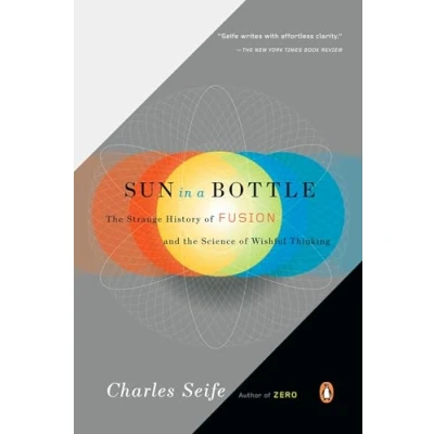 Abbildung von Sun in a Bottle: the Strange History of Fusion and Science Wishful Thinking