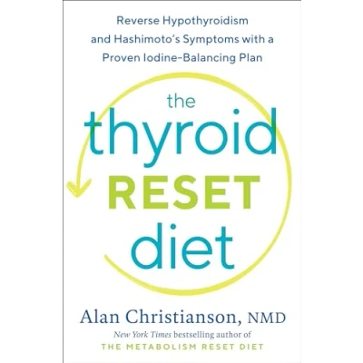 Abbildung von The Thyroid Reset Diet: Reverse Hypothyroidism and Hashimoto&#039;s Symptoms with a Proven Iodine Balancing Plan