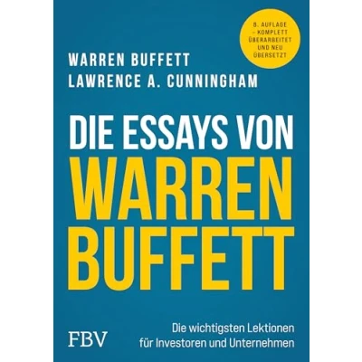 Abbildung von Die Essays von Warren Buffett: wichtigsten Lektionen für Investoren und Unternehmer. Value Investing Klassiker überarbeitet, neu übersetzt. Mit Aktien Investments reich werden.
