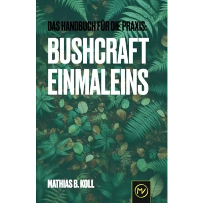 Abbildung von Bushcraft Einmaleins: Das Handbuch für die Praxis