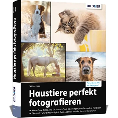 Abbildung von Haustiere perfekt fotografieren: So entstehen einzigartige Aufnahmen von Hund, Katze, Pferd und Herdentieren