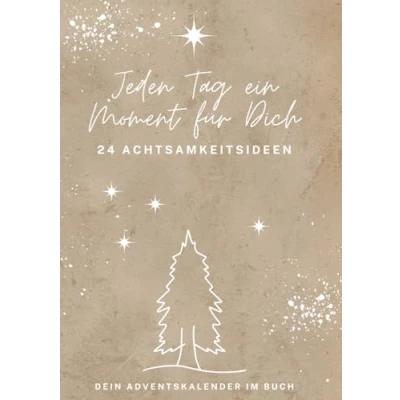 Abbildung von Jeden Tag ein Moment für Dich 24 Achtsamkeitsideen: Dein Adventskalender im Buch
