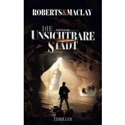 Abbildung von Die unsichtbare Stadt (Ein Tom Wagner Abenteuer, Band 3)