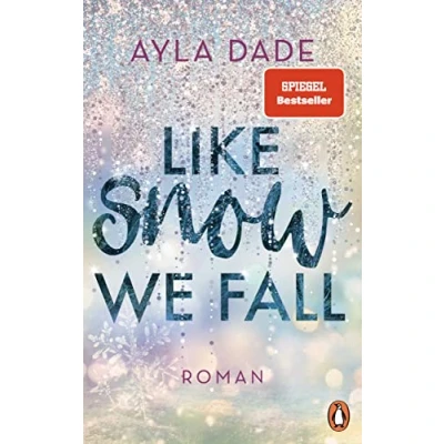 Abbildung von Like Snow We Fall: Roman Der romantische New Adult Bestseller (Die Winter Dreams Reihe, Band 1)