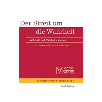 Abbildung von Der Streit um die Wahrheit: Wahrheit und Wahrheitstheorien (Realistische Phänomenologie / Realist Phenomenology, 5, Band 5)