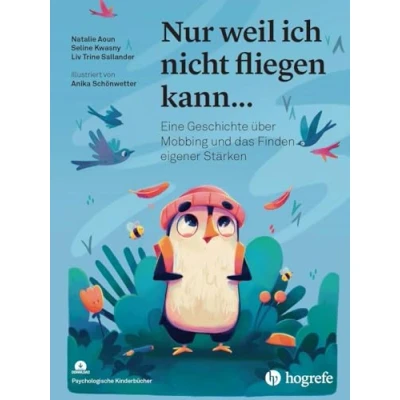 Abbildung von Nur weil ich nicht fliegen kann...: Eine Geschichte über Mobbing und das Finden eigener Stärken (Psychologische Kinderbücher)