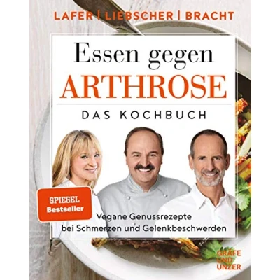 Abbildung von Essen gegen Arthrose: Vegane Genussrezepte bei Schmerzen und Gelenkbeschwerden (Johann Lafer)