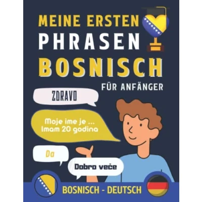 Abbildung von Meine ersten Phrasen bosnisch: Lernen Sie die 100 häufigsten Redewendungen der bosnischen Sprache, Zweisprachiges Buch Deutsch bosnisch, bosnische ... Anfänger, bosnisch für Erwachsene und Kinder