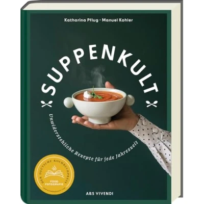 Abbildung von Suppenkult: Köstliche Suppenrezepte von herzhaft bis süß und kalt warm. Das ideale Kochbuch mit Suppen aus der ganzen Welt: Unwiderstehliche für jede Jahreszeit