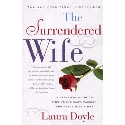 Abbildung von The Surrendered Wife: A Practical Guide To Finding Intimacy, Passion and Peace