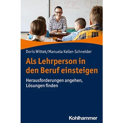 Abbildung von Als Lehrperson in den Beruf einsteigen: Herausforderungen angehen, Lösungen finden