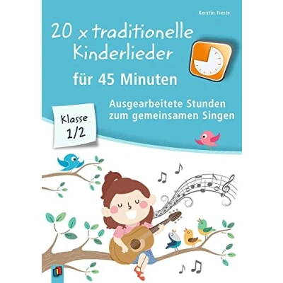 Abbildung von 20 x traditionelle Kinderlieder für 45 Minuten Klasse 1/2: Ausgearbeitete Stunden zum gemeinsamen Singen