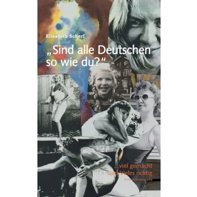 Abbildung von Sind alle Deutschen so wie du?: ...viel gemacht und Vieles richtig... Eine Autobiografie