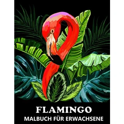Abbildung von Flamingo Malbuch für Erwachsene: Beschäftigungsbuch kreative Entfaltung, Stressbewältigung und Entspannung Tolles Geschenk Frauen
