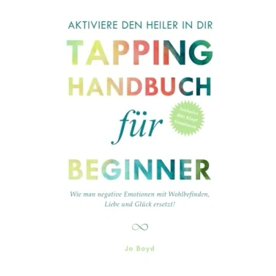 Abbildung von AKTIVIERE DEN HEILER in DIR Das ultimative Tapping Handbuch für Anfänger: Selbsthilfe durch Klopfen; Entspannung und Gelassenheit nur wenigen Minuten