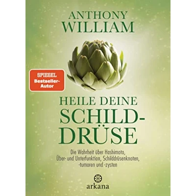 Abbildung von Heile deine Schilddrüse: Die Wahrheit über Hashimoto, Über und Unterfunktion, Schilddrüsenknoten, tumoren zysten