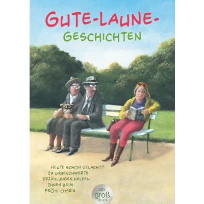 Abbildung von Gute Laune Geschichten: Heute schon gelacht? 29 unbeschwerte Erzählungen helfen Ihnen beim Fröhlichsein (dtv großdruck)